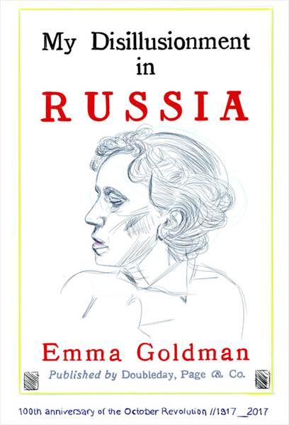 #1200AB Emma Goldman, My Disillusionment in Russia, (100th anniversary of the October revolution) 2017
