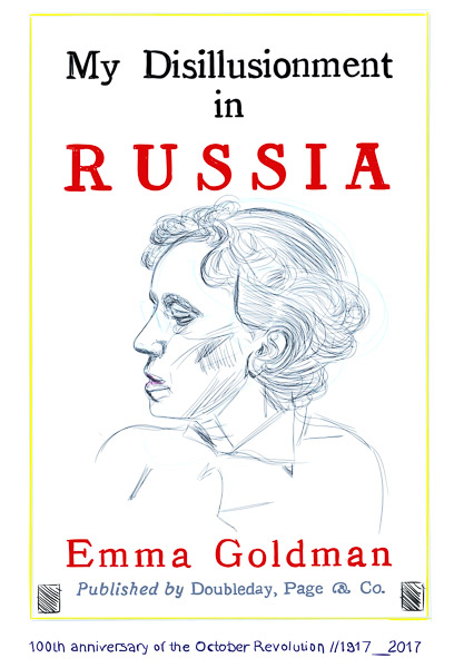 #1200AB Emma Goldman, My Disillusionment in Russia, (100th anniversary of the October revolution) 2017
