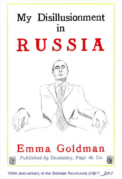 #1200BB Emma Goldman, My Disillusionment in Russia and Vladimir Putin  (100th anniversary of the October revolution) 2017
