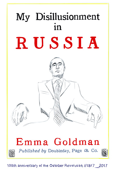 #1200BB Emma Goldman, My Disillusionment in Russia and Vladimir Putin  (100th anniversary of the October revolution) 2017